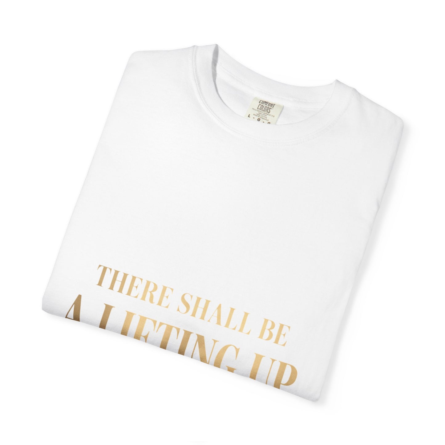 There Shall Be A Lifting Up – Faith-Inspired Unisex T-Shirt | Comfort Colors 1717