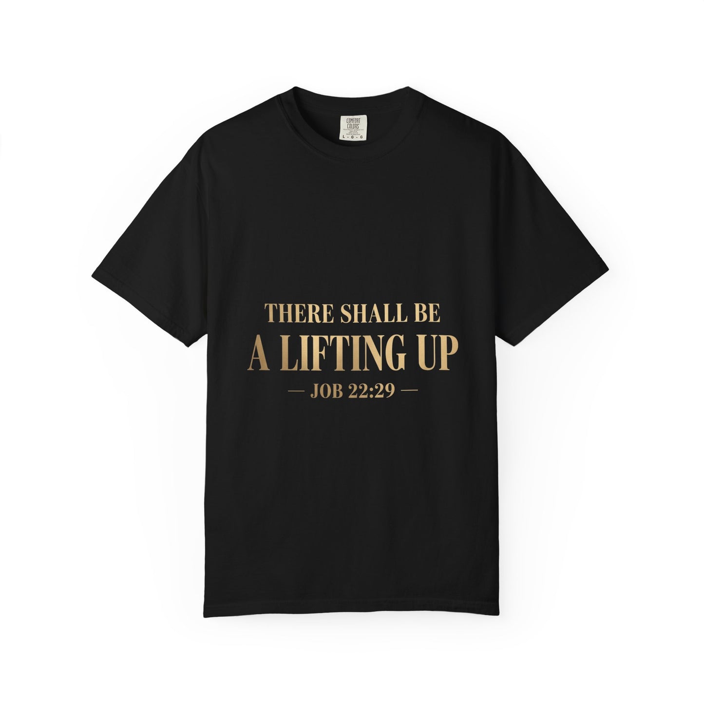 There Shall Be A Lifting Up – Faith-Inspired Unisex T-Shirt | Comfort Colors 1717