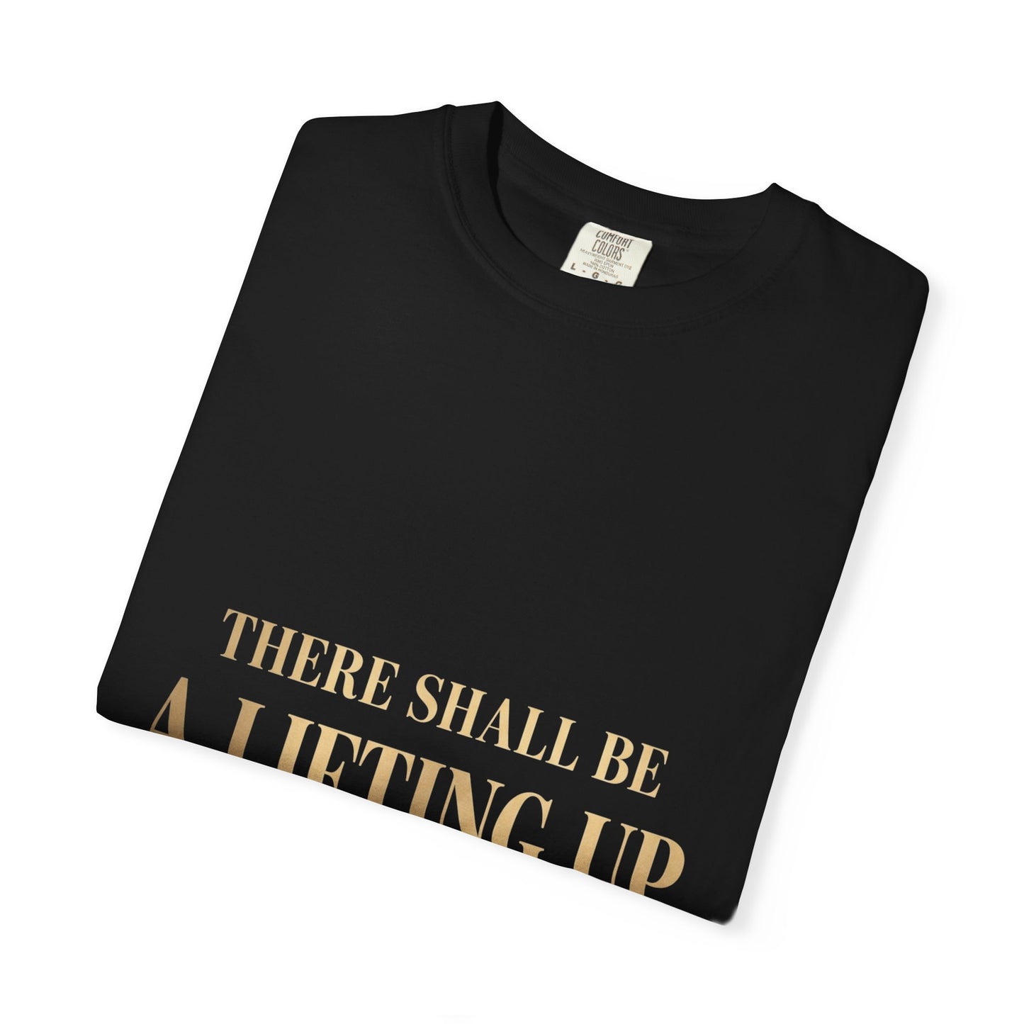 There Shall Be A Lifting Up – Faith-Inspired Unisex T-Shirt | Comfort Colors 1717