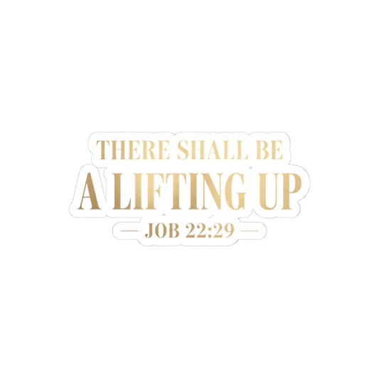 There Shall Be A Lifting Up Sticker – Faith-Inspired Vinyl Sticker | Christian Laptop & Journal Decal